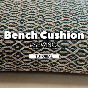Read more about the article How to sew a bench boxed cushion